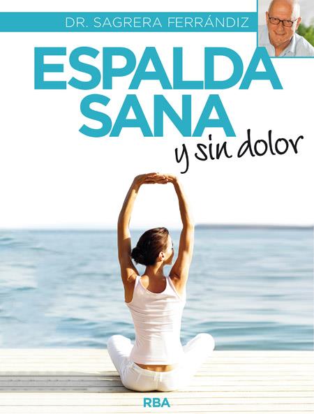 ESPALDA SANA Y SIN DOLOR | 9788490565292 | SAGRERA FERRANDIZ, JORDI | Llibreria Ombra | Llibreria online de Rubí, Barcelona | Comprar llibres en català i castellà online