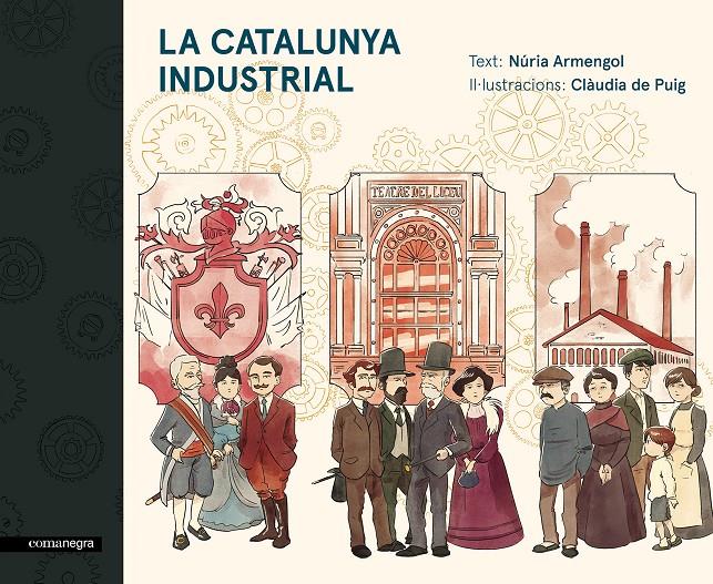 LA CATALUNYA INDUSTRIAL | 9788416605576 | ARMENGOL, NÚRIA/DE PUIG RIPOLL, CLÀUDIA | Llibreria Ombra | Llibreria online de Rubí, Barcelona | Comprar llibres en català i castellà online