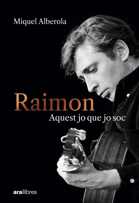 RAIMON. AQUEST JO QUE JO SOC | 9788411731669 | ALBEROLA BENAVENT, MIQUEL | Llibreria Ombra | Llibreria online de Rubí, Barcelona | Comprar llibres en català i castellà online