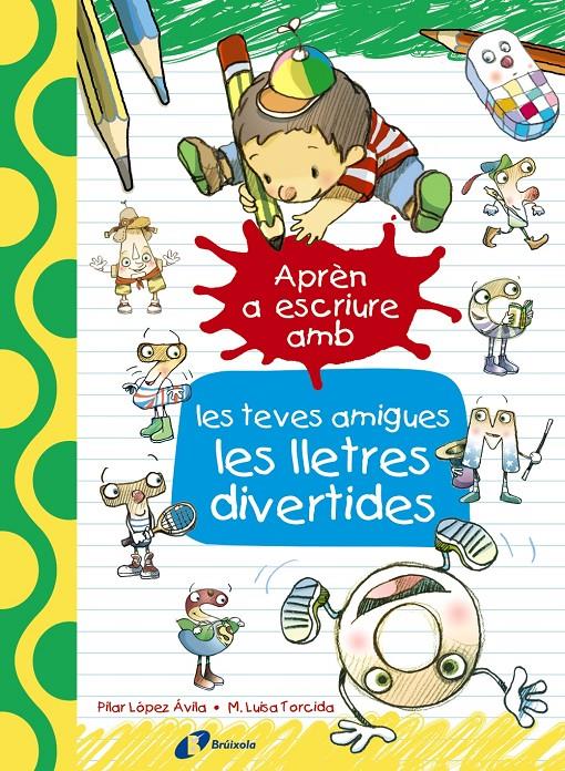 APRÈN A ESCRIURE AMB LES TEVES AMIGUES LES LLETRES DIVERTIDES | 9788499067179 | LÓPEZ ÁVILA, PILAR | Llibreria Ombra | Llibreria online de Rubí, Barcelona | Comprar llibres en català i castellà online