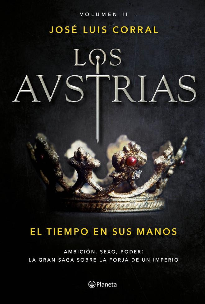 LOS AUSTRIAS. EL TIEMPO EN SUS MANOS | 9788408177692 | CORRAL, JOSÉ LUIS | Llibreria Ombra | Llibreria online de Rubí, Barcelona | Comprar llibres en català i castellà online