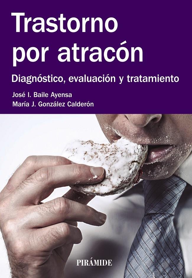 TRASTORNO POR ATRACÓN | 9788436835670 | BAILE AYENSA, JOSÉ  I./GONZÁLEZ CALDERÓN, MARÍA J. | Llibreria Ombra | Llibreria online de Rubí, Barcelona | Comprar llibres en català i castellà online