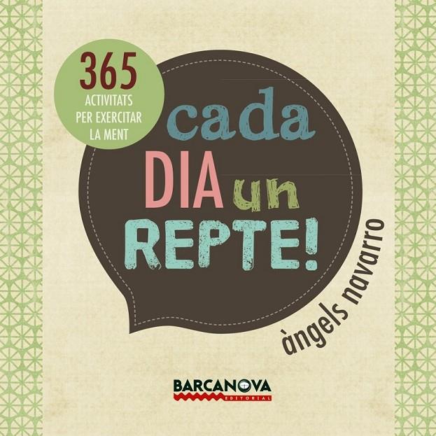 CADA DIA UN REPTE! 365 ACTIVITATS PER EXERCITAR LA MENT | 9788448932602 | ANGELS NAVARRO | Llibreria Ombra | Llibreria online de Rubí, Barcelona | Comprar llibres en català i castellà online