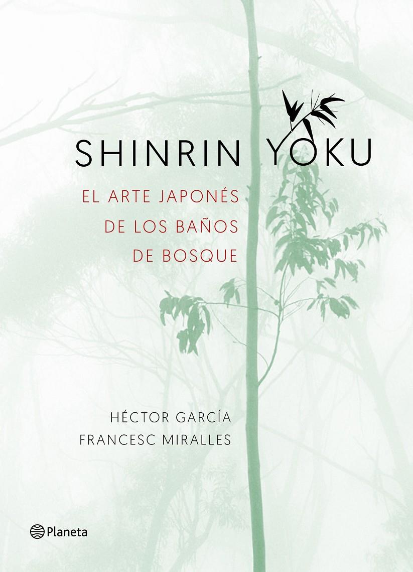 SHINRIN YOKU. EL ARTE JAPONÉS DE LOS BAÑOS DE BOSQUE | 9788408186984 | MIRALLES, FRANCESC/GARCÍA PUIGCERVER, HÉCTOR | Llibreria Ombra | Llibreria online de Rubí, Barcelona | Comprar llibres en català i castellà online