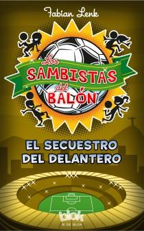 LOS SAMBISTAS DEL BALÓN EL SECUESTRO DEL DELANTERO | 9788415579953 | FABIAN LENK | Llibreria Ombra | Llibreria online de Rubí, Barcelona | Comprar llibres en català i castellà online