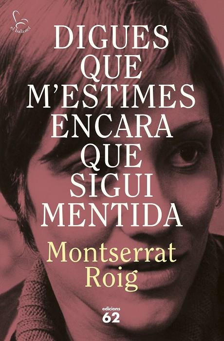 DIGUES QUE M'ESTIMES ENCARA QUE SIGUI MENTIDA | 9788429783414 | ROIG, MONTSERRAT | Llibreria Ombra | Llibreria online de Rubí, Barcelona | Comprar llibres en català i castellà online