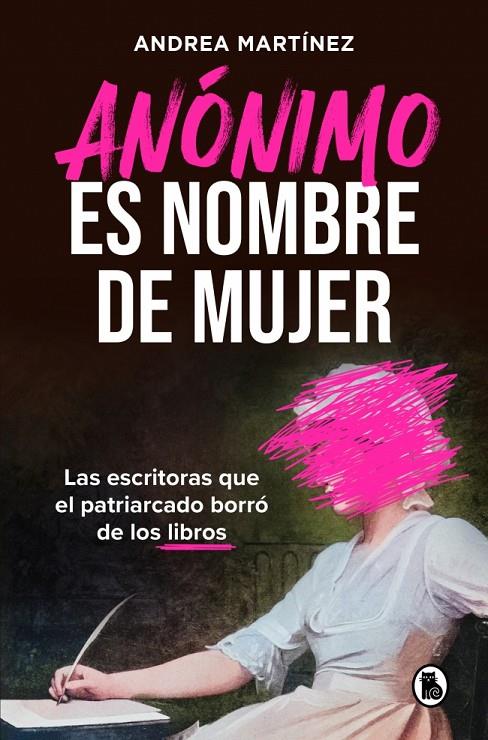 ANÓNIMO ES NOMBRE DE MUJER | 9788402431134 | MARTÍNEZ (@LITERATURA.O.BARBARIE), ANDREA | Llibreria Ombra | Llibreria online de Rubí, Barcelona | Comprar llibres en català i castellà online