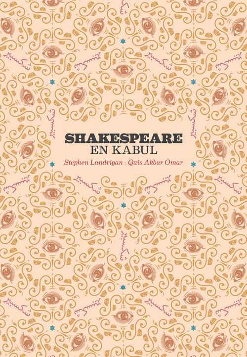 SHAKESPEARE EN KABUL | 9788494251009 | OMAR, QAIS AKBAR/LANDRIGAN, STEPHEN | Llibreria Ombra | Llibreria online de Rubí, Barcelona | Comprar llibres en català i castellà online