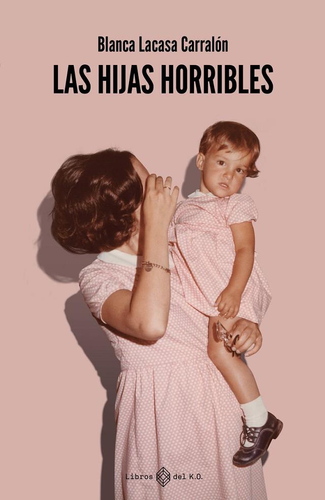 LAS HIJAS HORRIBLES | 9788419119407 | LACASA CARRALÓN, BLANCA | Llibreria Ombra | Llibreria online de Rubí, Barcelona | Comprar llibres en català i castellà online