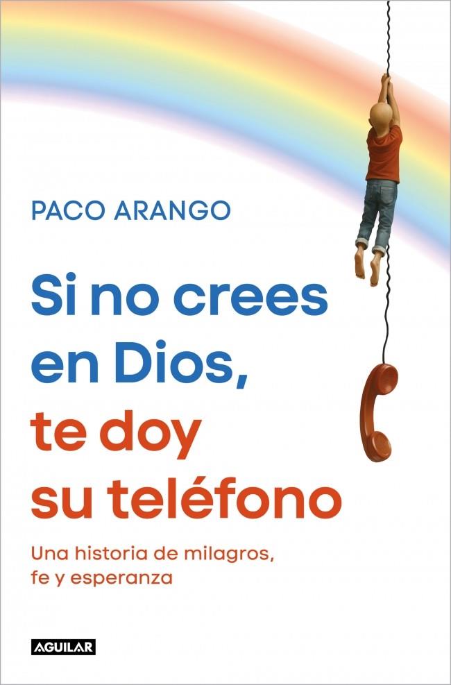 SI NO CREES EN DIOS, TE DOY SU TELÉFONO | 9788403526358 | ARANGO, PACO | Llibreria Ombra | Llibreria online de Rubí, Barcelona | Comprar llibres en català i castellà online