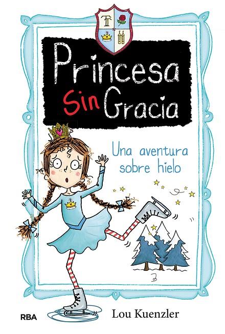 PRINCESA SINGRACIA 4. UNA AVENTURA SOBRE HIELO | 9788427216815 | KUENZLER LOU | Llibreria Ombra | Llibreria online de Rubí, Barcelona | Comprar llibres en català i castellà online