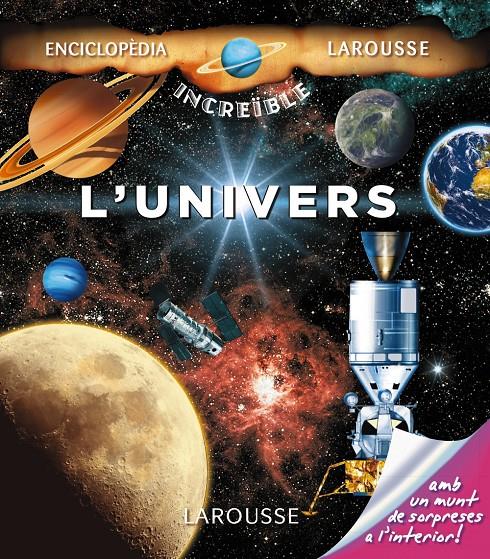 L'UNIVERS ENCICLOPEDIA INCREÏBLE LAROUSSE | 9788416124473 | LAROUSSE EDITORIAL | Llibreria Ombra | Llibreria online de Rubí, Barcelona | Comprar llibres en català i castellà online