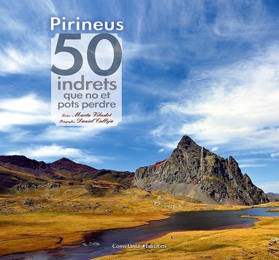 PIRINEUS 50 INDRETS QUE NO ET POTS PERDRE | 9788490341728 | MARTA VILADOT - DANIEL CALLEJA | Llibreria Ombra | Llibreria online de Rubí, Barcelona | Comprar llibres en català i castellà online