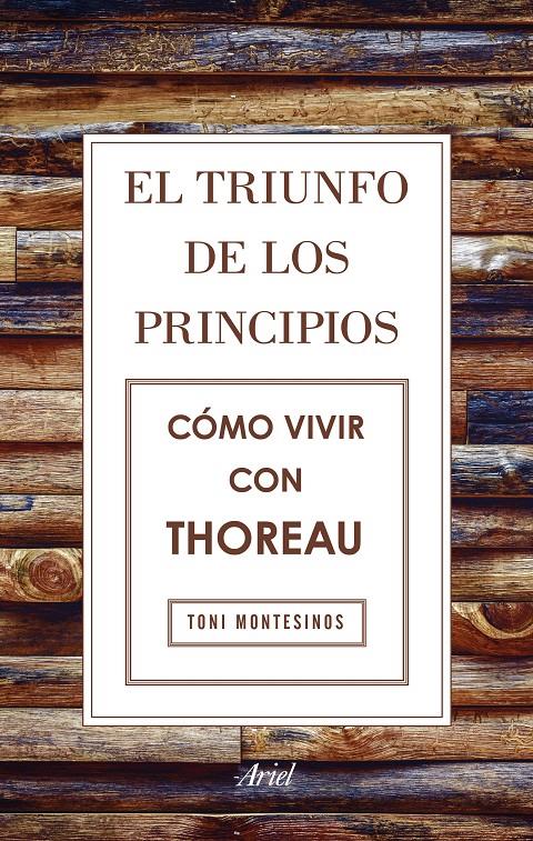 EL TRIUNFO DE LOS PRINCIPIOS. CÓMO VIVIR CON THOREAU | 9788434425811 | TONI MONTESINOS GILBERT | Llibreria Ombra | Llibreria online de Rubí, Barcelona | Comprar llibres en català i castellà online
