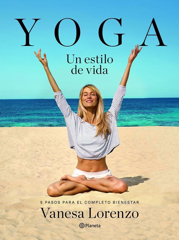 YOGA, UN ESTILO DE VIDA | 9788408145929 | VANESA LORENZO | Llibreria Ombra | Llibreria online de Rubí, Barcelona | Comprar llibres en català i castellà online