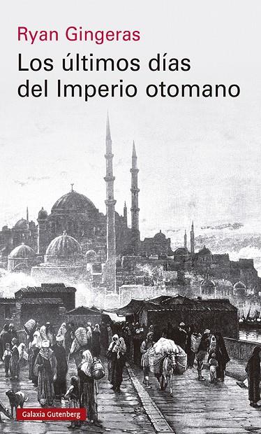 LOS ÚLTIMOS DÍAS DEL IMPERIO OTOMANO, 1918-1922 | 9788419738110 | GINGERAS, RYAN | Llibreria Ombra | Llibreria online de Rubí, Barcelona | Comprar llibres en català i castellà online