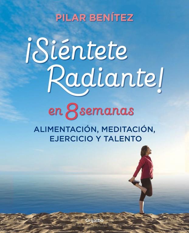 SIÉNTETE RADIANTE EN 8 SEMANAS | 9788425355820 | PILAR BENÍTEZ | Llibreria Ombra | Llibreria online de Rubí, Barcelona | Comprar llibres en català i castellà online