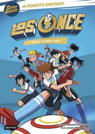 LOS ONCE 11. EL GOL NÚMERO ONCE | 9788408319016 | SANTIAGO, ROBERTO/SANTOS MOLINA, EDUARDO DE LOS | Llibreria Ombra | Llibreria online de Rubí, Barcelona | Comprar llibres en català i castellà online