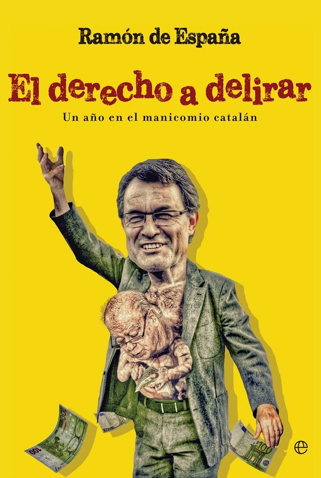 DERECHO A DELIRAR UN AÑO EN EL MANICOMIO CATALAN | 9788490602096 | RAMÓN DE ESPAÑA | Llibreria Ombra | Llibreria online de Rubí, Barcelona | Comprar llibres en català i castellà online