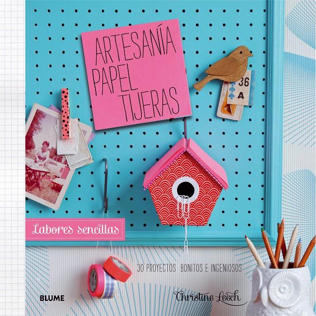 LABORES SENCILLAS. ARTESANÍA, PAPEL, TIJERAS | 9788415317968 | LEECH, CHRISTINE | Llibreria Ombra | Llibreria online de Rubí, Barcelona | Comprar llibres en català i castellà online