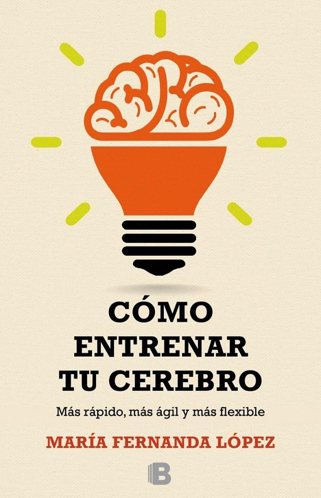 CÓMO ENTRENAR TU CEREBRO | 9788466657723 | LÓPEZ, FERNANDA | Llibreria Ombra | Llibreria online de Rubí, Barcelona | Comprar llibres en català i castellà online