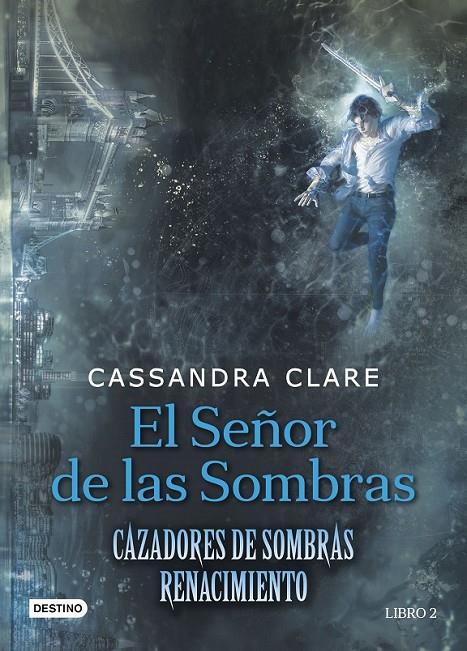 EL SEÑOR DE LAS SOMBRAS, CAZADORES DE SOMBRA, RENACIMIENTO 2 | 9788408176282 | CLARE, CASSANDRA | Llibreria Ombra | Llibreria online de Rubí, Barcelona | Comprar llibres en català i castellà online