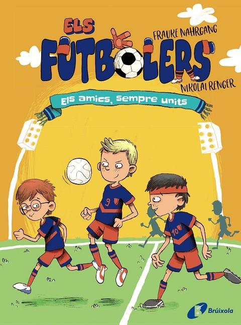 ELS FUTBOLERS, 2. ELS AMICS, SEMPRE UNITS | 9788413491646 | NAHRGANG, FRAUKE | Llibreria Ombra | Llibreria online de Rubí, Barcelona | Comprar llibres en català i castellà online