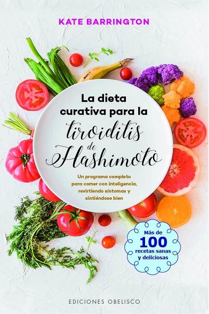 LA DIETA CURATIVA PARA LA TIROIDITIS DE HASHIMOTO | 9788491115007 | BARRINGTON, KATE | Llibreria Ombra | Llibreria online de Rubí, Barcelona | Comprar llibres en català i castellà online