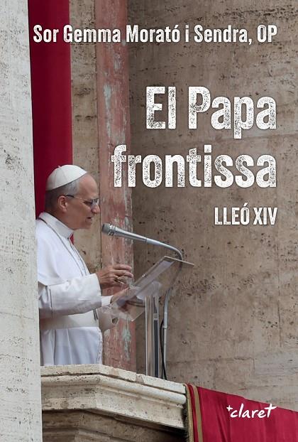EL PAPA FRONTISSA. LLEÓ XIV | 9788491366454 | MORATÓ SENDRA, GEMMA | Llibreria Ombra | Llibreria online de Rubí, Barcelona | Comprar llibres en català i castellà online