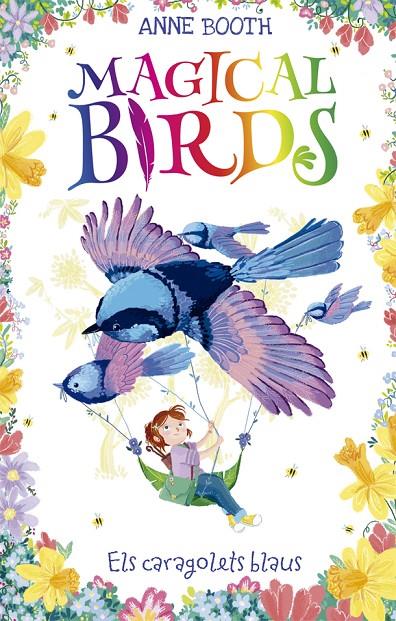 MAGICAL BIRDS 3. ELS CARAGOLETS BLAUS | 9788424664220 | BOOTH, ANNE | Llibreria Ombra | Llibreria online de Rubí, Barcelona | Comprar llibres en català i castellà online