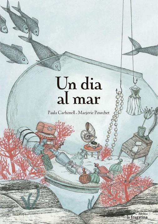 UN DIA AL MAR | 9788416226375 | PAULA CARBONELL - MARJORIE POURCHET | Llibreria Ombra | Llibreria online de Rubí, Barcelona | Comprar llibres en català i castellà online