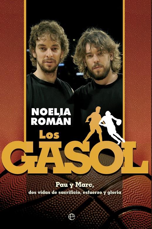 LOS GASOL PAU Y MARC DOS VIDAS DE SACRIFICIO ESFUERZO Y GLORIA | 9788499709789 | NOELIA ROMAN | Llibreria Ombra | Llibreria online de Rubí, Barcelona | Comprar llibres en català i castellà online