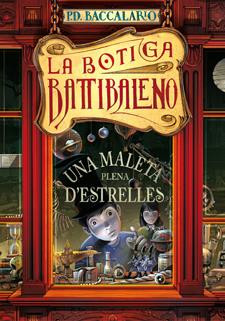 UNA MALETA PLENA D'ESTRELLES LA BOTIGA BATTIBALENO | 9788424642310 | PIERDOMENICO BACCALARIO | Llibreria Ombra | Llibreria online de Rubí, Barcelona | Comprar llibres en català i castellà online