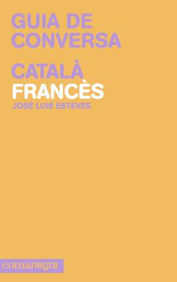 GUIA DE CONVERSA CATALÀ-FRANCÈS | 9788415097099 | ESTEVES DE SOUSA, JOSÉ LUIS | Llibreria Ombra | Llibreria online de Rubí, Barcelona | Comprar llibres en català i castellà online