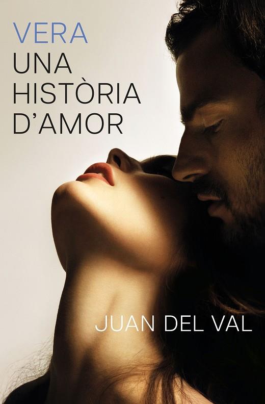 VERA, UNA HISTÒRIA D'AMOR | 9788466434690 | VAL, JUAN DEL | Llibreria Ombra | Llibreria online de Rubí, Barcelona | Comprar llibres en català i castellà online