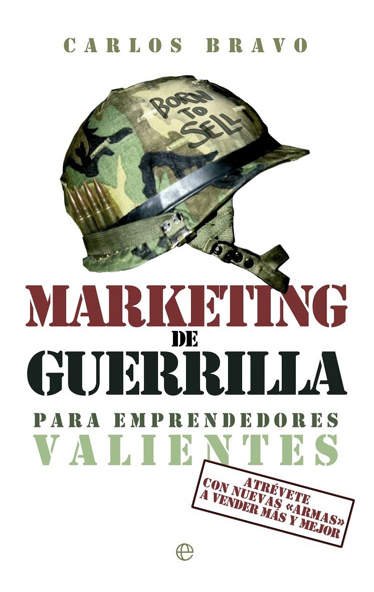 MARKETING DE GUERRILLA PARA EMPRENDEDORES VALIENTES | 9788499709345 | CARLOS BRAVO | Llibreria Ombra | Llibreria online de Rubí, Barcelona | Comprar llibres en català i castellà online