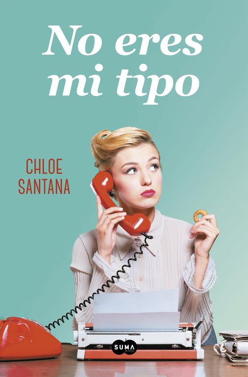 NO ERES MI TIPO | 9788491292623 | CHLOE SANTANA | Llibreria Ombra | Llibreria online de Rubí, Barcelona | Comprar llibres en català i castellà online