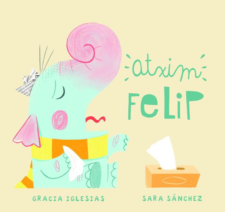 ATXIM FELIP | 9788417272821 | IGLESIAS, GRACIA / SANCHEZ, SARA | Llibreria Ombra | Llibreria online de Rubí, Barcelona | Comprar llibres en català i castellà online