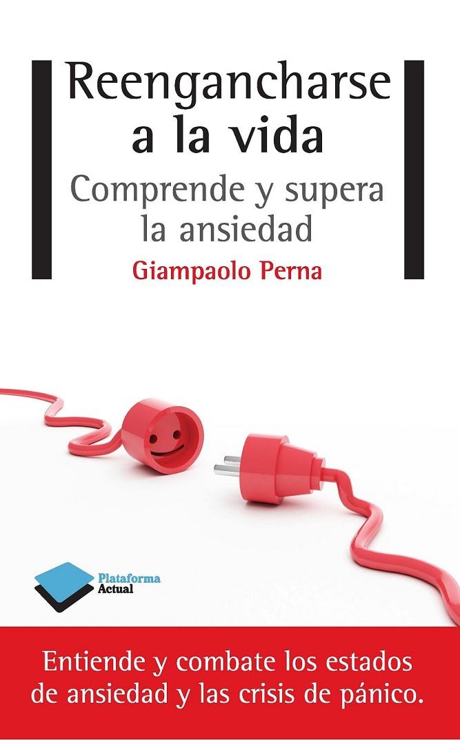 REENGANCHARSE A LA VIDA COMPRENDE Y SUPERA LA ANSIEDAD | 9788415750741 | GIAMPAOLO PERNA | Llibreria Ombra | Llibreria online de Rubí, Barcelona | Comprar llibres en català i castellà online