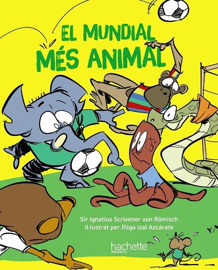 EL MUNDIAL MÉS ANIMAL | 9788419316172 | ESCRIVA DE ROMANI CANO, ÍÑIGO | Llibreria Ombra | Llibreria online de Rubí, Barcelona | Comprar llibres en català i castellà online