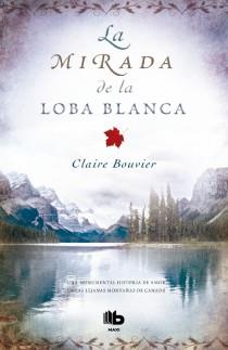 LA MIRADA DE LA LOBA BLANCA | 9788498728590 | CLAIRE BOUVIER | Llibreria Ombra | Llibreria online de Rubí, Barcelona | Comprar llibres en català i castellà online