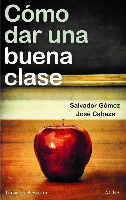 CÓMO DAR UNA BUENA CLASE | 9788411780292 | CABEZA, JOSÉ / GÓMEZ, SALVADOR | Llibreria Ombra | Llibreria online de Rubí, Barcelona | Comprar llibres en català i castellà online