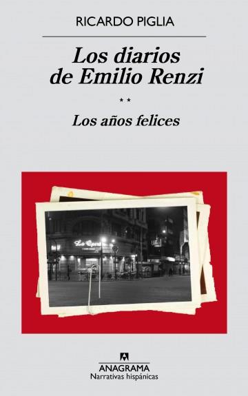 LOS DIARIOS DE EMILIO RENZI. LOS AÑOS FELICES | 9788433998187 | RICARDO PIGLIA | Llibreria Ombra | Llibreria online de Rubí, Barcelona | Comprar llibres en català i castellà online