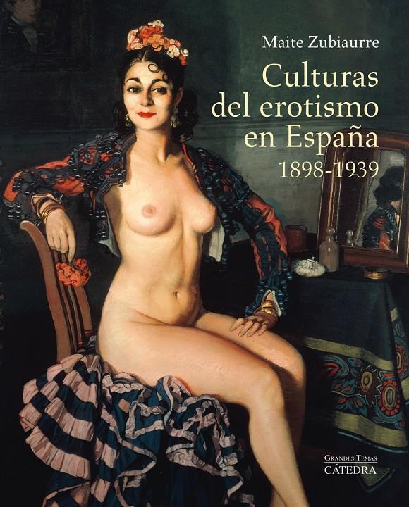 CULTURAS DEL EROTISMO EN ESPAÑA, 1898-1939 | 9788437633114 | ZUBIAURRE ALTUNA, MAITE | Llibreria Ombra | Llibreria online de Rubí, Barcelona | Comprar llibres en català i castellà online