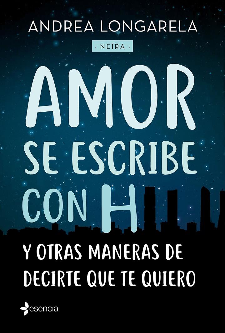 AMOR SE ESCRIBE CON H Y OTRAS MANERAS DE DECIRTE QUE TE QUIERO | 9788408179245 | LONGARELA, ANDREA | Llibreria Ombra | Llibreria online de Rubí, Barcelona | Comprar llibres en català i castellà online
