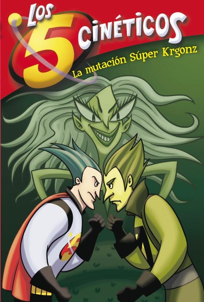 LA MUTACIÓN SÚPER KRGONZ 4 LOS 5 CINETICOS | 9788448833459 | FOGG - PEREZ | Llibreria Ombra | Llibreria online de Rubí, Barcelona | Comprar llibres en català i castellà online