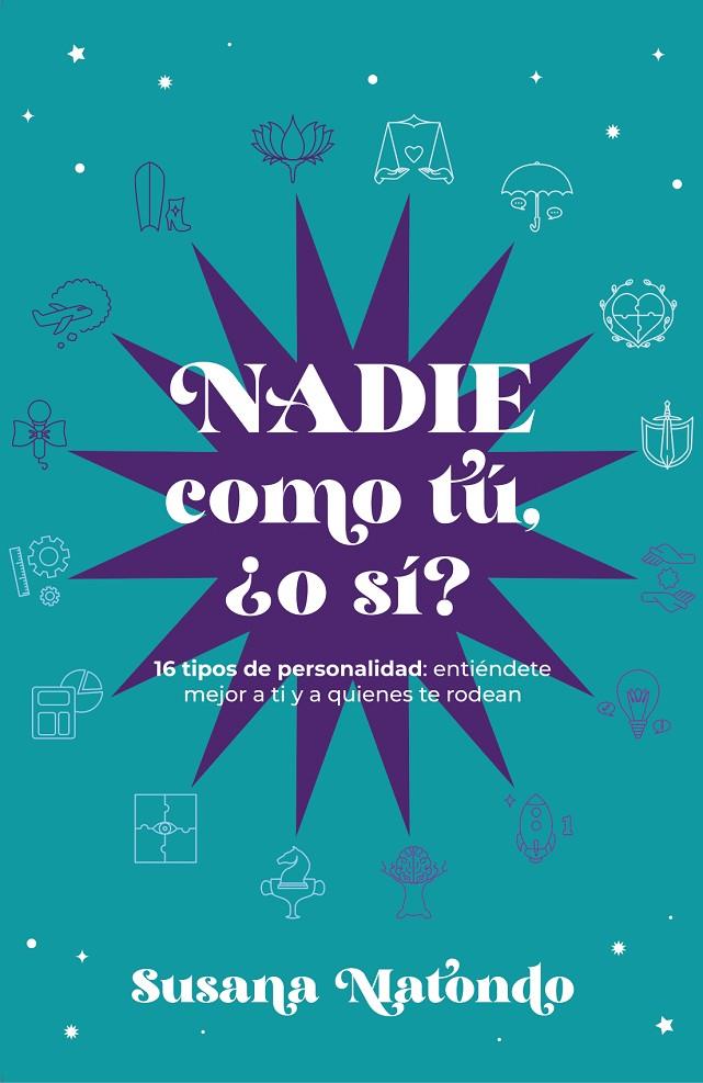 NADIE COMO TÚ ¿O SÍ? - 16 TIPOS DE PERSONALIDAD: ENTIÉNDETE MEJOR A TI Y QUIENES | 9788419467294 | MATONDO, SUSANA | Llibreria Ombra | Llibreria online de Rubí, Barcelona | Comprar llibres en català i castellà online