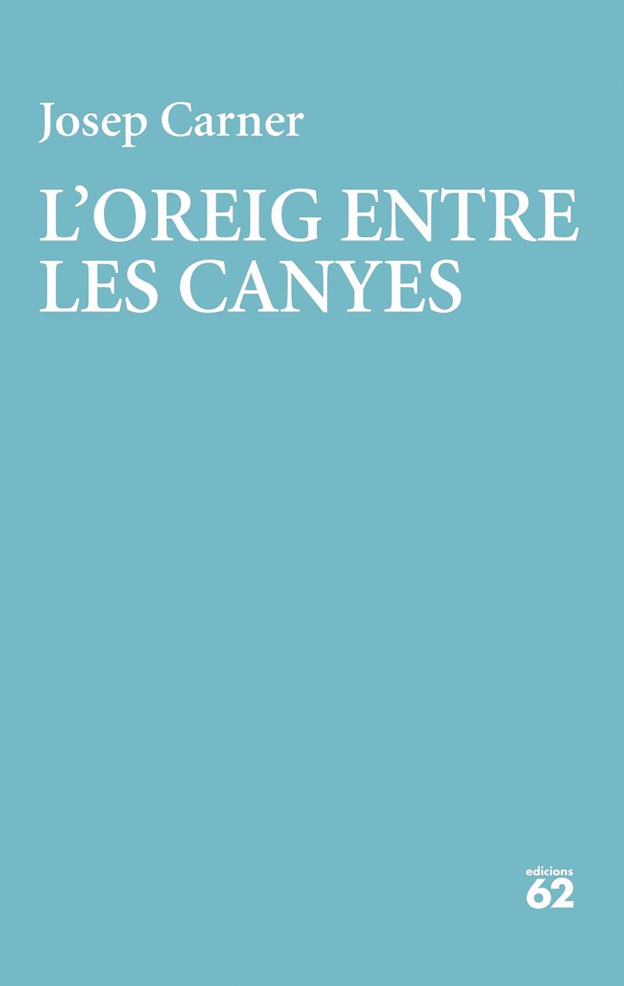 L'OREIG ENTRE LES CANYES | 9788429782998 | CARNER, JOSEP | Llibreria Ombra | Llibreria online de Rubí, Barcelona | Comprar llibres en català i castellà online