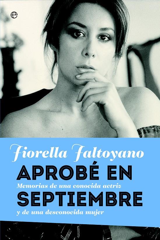 APROBÉ EN SEPTIEMBRE MEMORIAS DE UNA CONOCIDA ACTRIZ Y DE UNA DESCONOCIDA MUJER | 9788490600160 | FIORELLA FALTOYANO - BLANCA RENZI | Llibreria Ombra | Llibreria online de Rubí, Barcelona | Comprar llibres en català i castellà online
