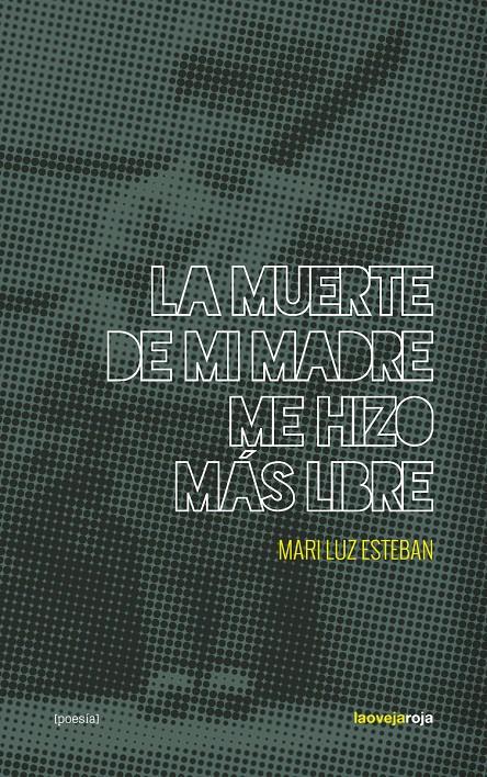 LA MUERTE DE MI MADRE ME HIZO MÁS LIBRE | 9788416227198 | MARI LUZ ESTEBAN | Llibreria Ombra | Llibreria online de Rubí, Barcelona | Comprar llibres en català i castellà online